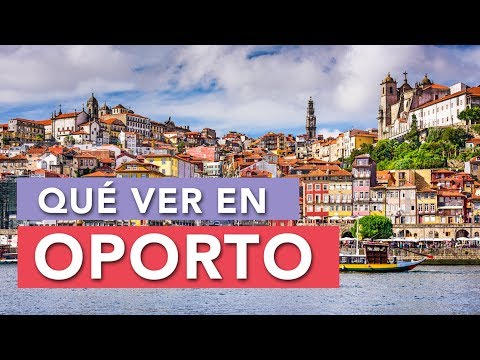 Qué ver y hacer en Oporto: la belleza de la ciudad portuguesa